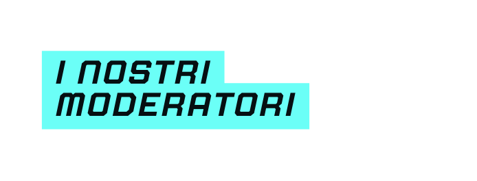 I NOSTRI MODERATORI