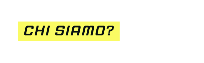 CHI SIAMO